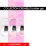 COLLECTION CREMELLE builder gel
